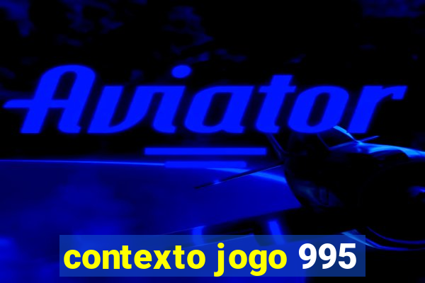 contexto jogo 995